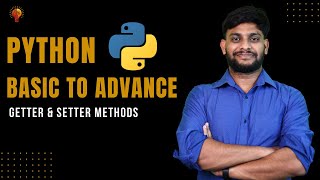 Getter & Setter Methods | Python Beginner to Advance | Python Tutorial