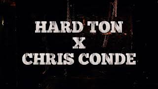 HARD TON \u0026 CHRIS CONDE \