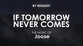 If Tomorrow Never Comes | Joose