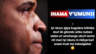 Inama y'umunsi:Iyi nkuru numuntu w'umugabo iramurijije amarira arashoka! inyegan