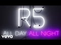 R5 - All Day, All Night: R5 Family