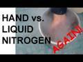 Hand vs. Liquid Nitrogen - Revisited Hand vs. Liquid Nitrogen - Revisited