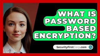 What Is Password Based Encryption? - SecurityFirstCorp.com