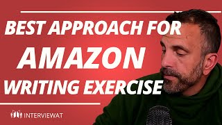 Best Approach For The Amazon Interview Writing Exercise Sample Answered By Ex-Amazon Sr Executive