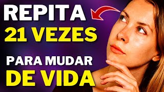 REPITA 21 VEZES - ESSE MANTRA VAI MUDAR SUA VIDA