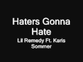 Haters Gonna Hate - Lil Remedy Ft. Karis Sommer