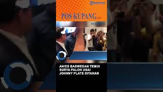 Anies Baswedan Temui Surya Paloh Usai Johnny Plate Ditahan