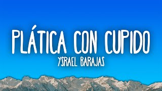 Ysrael Barajas - Plática Con Cupido