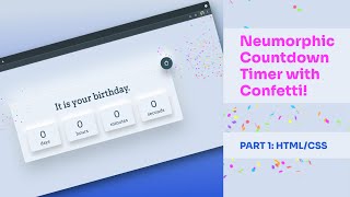 Neumorphic Countdown Timer with Confetti! (Vanilla Javascript Project) — Part 1 (HTML/CSS)