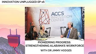 Pioneering Progress: Strengthening Alabama's Workforce with Dr. Jimmy Hodges