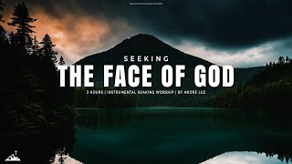 SEEKING THE FACE OF GOD // INSTRUMENTAL SOAKING WORSHIP // SOAKING WORSHIP MUSIC