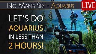 Done in 2 Hours - Aquarius Quickstep Run - No Man's Sky Aquarius Expedition Update Live