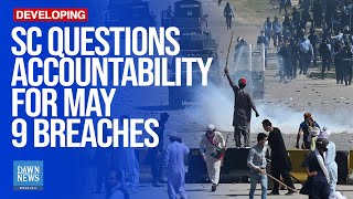 SC Asks if Any Armymen Were Held Accountable for May 9 Breaches | Dawn News English