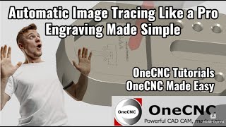 OneCNC Image Tracing \u0026 Engraving Made Simple