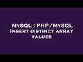 MySQL : PHP/MySQL Insert distinct array values