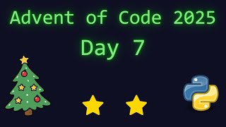 Advent of Code 2025 - Day 7 (Python)