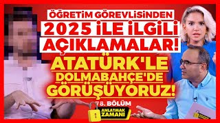 Öğretim Görevlisinden 2025 İle İlgili OLAY AÇIKLAMALAR! Atatürk'le Dolmabahçe'de Görüşüyoruz!