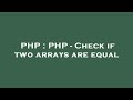 PHP : PHP - Check if two arrays are equal