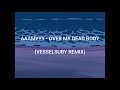 aaamyyy 屍を越えてゆけ over my dead body vesselsuby remix