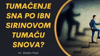 Tumačenje sna po Ibn Sirinovom tumaču snova? - mr. Elvedin Pezić