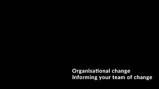 Informing your team of change