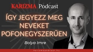 Így jegyezz meg neveket pofonegyszerűen! | Karizma Podcast #06 | Bolya Imre