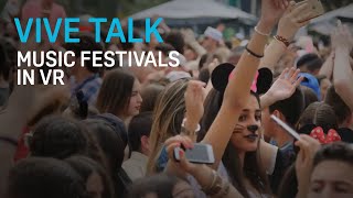 VIVE TALK - Music Festivals in VR