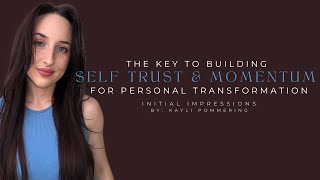 The Key to Building Self Trust & Momentum for Personal Transformation