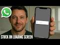 How to Fix Whatsapp Stuck On Loading Screen Step by Step Guide