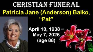 Christian Funeral of Patricia “Pat” Jane (Anderson) Balko