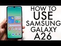 How To Use Your Samsung Galaxy A26! (Complete Beginners Guide)
