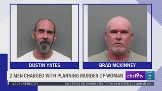 2 men accused of planning to murder East Texas woman