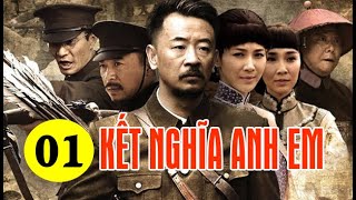 KẾT NGHĨA ANH EM - TẬP 1 │ Phim Kháng Chiến Chống Nhật Thuyết Minh Hay Nhất 2024