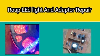 Roap led AND Roap LED adaptor repair