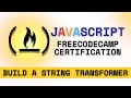 FreeCodeCamp JavaScript String Transformer: replace(), replaceAll() & repeat() Tutorial