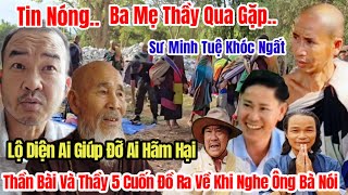 Tin Nóng..Ba Mẹ Thầy Qua Gặp Sư Minh Tuệ Khóc Ngất Khi Biết Sự Thật Ai Giúp Đỡ Và Ai Đã Hãm Hại Thầy