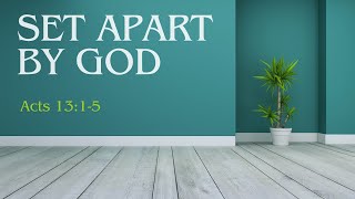 Acts (29): Set Apart by God