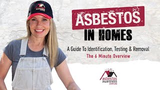 Asbestos in Homes: A Guide to Identification, Testing and Removal - Overview