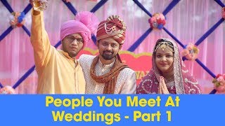ScoopWhoop: People You Meet At Weddings - Part 1