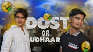 Dost or udhar (full on comedy)