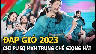 “Đạp gió 2023”: Chi Pu bị MXH Trung chê giọng hát, phát âm, dàn tỷ tỷ có hành động ấm lòng?