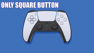 PS5 controller but I only press square button