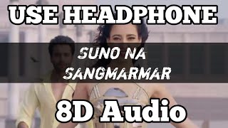 Suno Na Sangemarmar (8D Audio) - Arijit Singh | Suno Na Sangemarmar 8D Song | 8D Arena