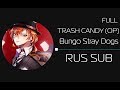 TRASH CANDY/Bungo Stray Dogs OP [FULL version] (rus sub)