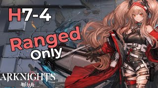 [Arknights] H7-4 Ranged Operators Only