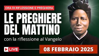 Le Preghiere del Mattino di oggi 08 Febbraio 2025 - Memoria di Santa Giuseppina Bakhita