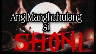 ANG MANGHUHULANG SI SHONI FULL STORY PART 1-5 TAGALOG CREEPY HORROR STORY