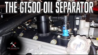 The GT500 Oil Separator: Why It's Needed, Options, Clearance Issues, and Quick Install