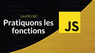 Apprendre le JavaScript : Pratiquons les fonctions