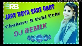 Jaat Roya Sari Raat।।New Haryanvi Dj Remix Song।। Mix By DJ Rohit Bhalothia।।